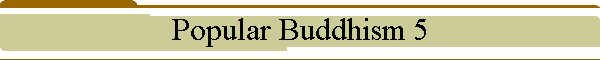 Popular Buddhism 5